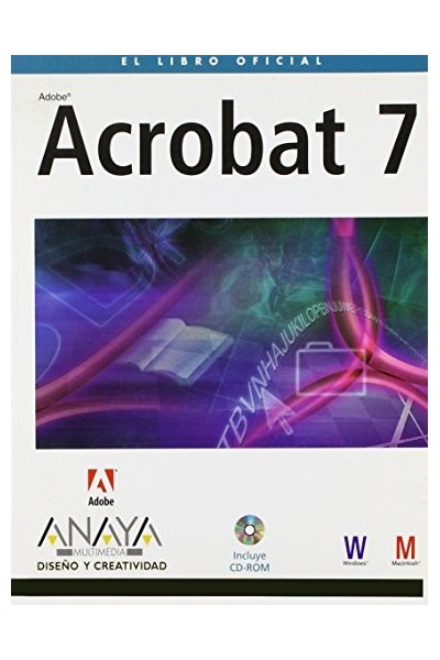 Acrobat 7 Version Dual.  (Diseño Y Creatividad). INCLUYE CD ROM MULTIMEDIA